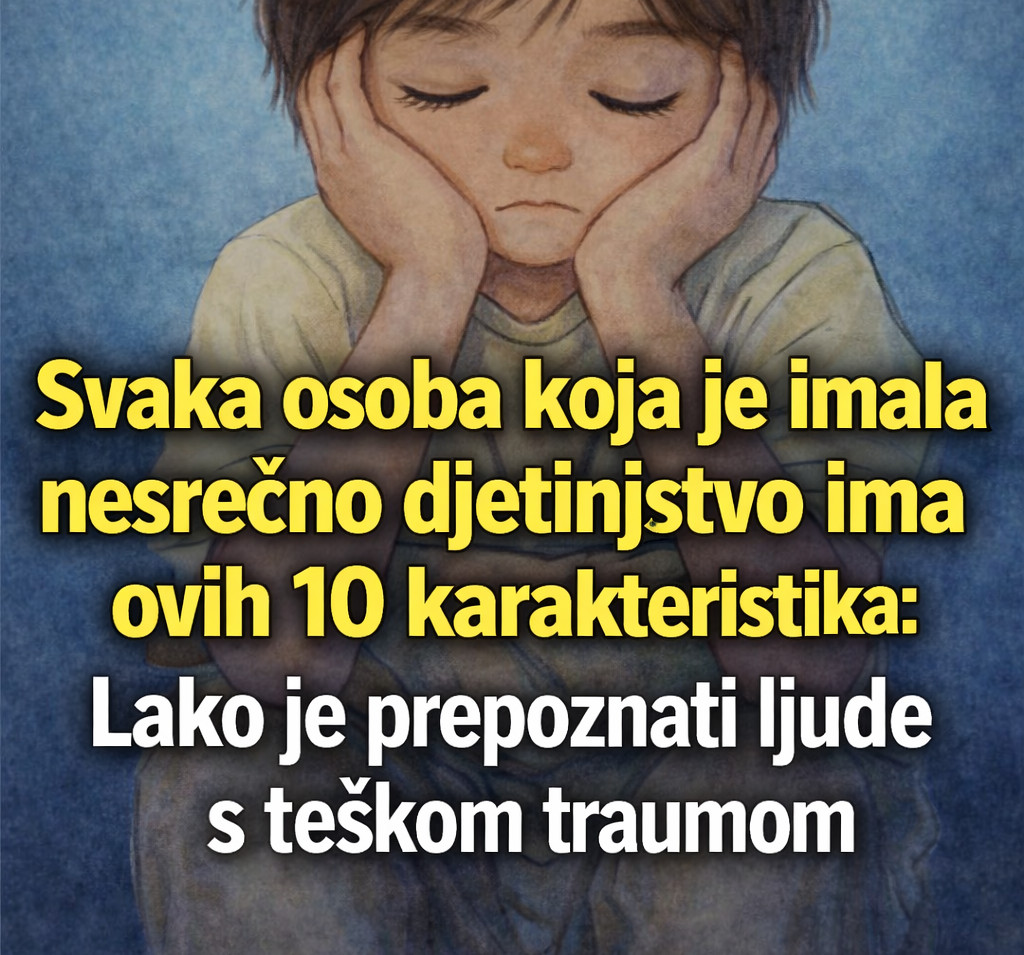Svaka osoba koja je imala nesrećno djetinjstvo ima ovih 10 karakteristika – Lako je prepoznati ljude s teškom traumom - featured image