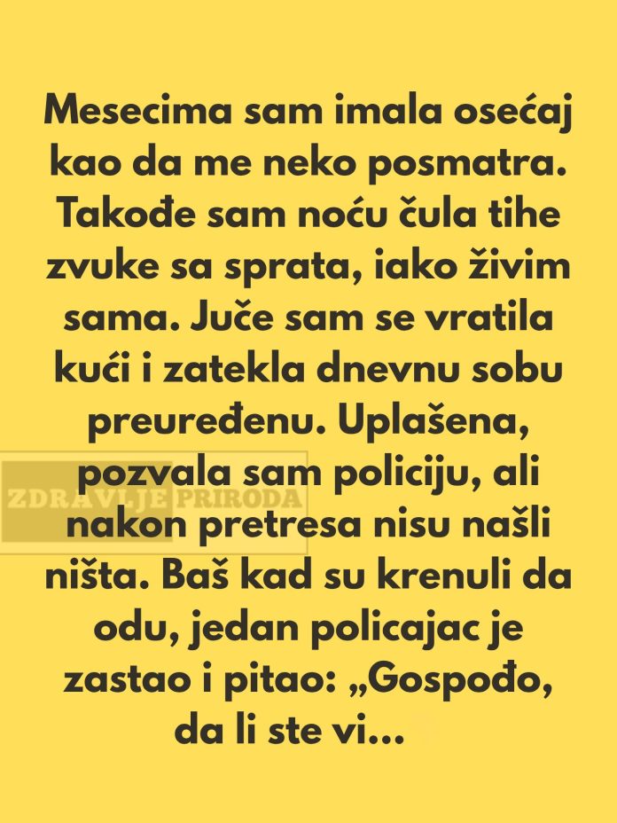„Poslednjih nekoliko meseci imala sam osećaj kao da me neko posmatra.” - featured image „Poslednjih nekoliko meseci imala sam osećaj kao da me neko posmatra.” - featured image