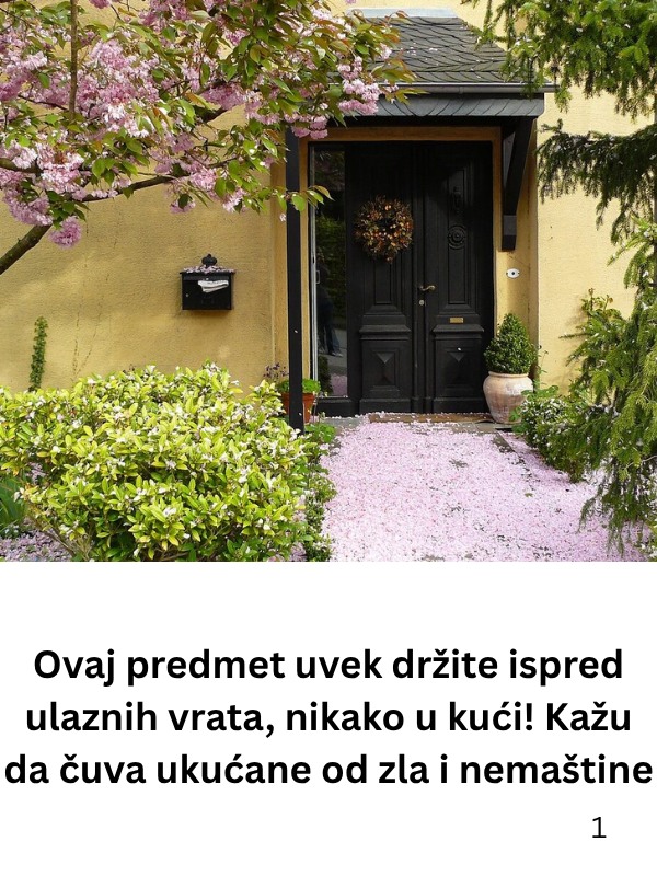 Ovaj predmet uvek držite ispred ulaznih vrata, nikako u kući! Kažu da čuva ukućane od zla i nemaštine - featured image