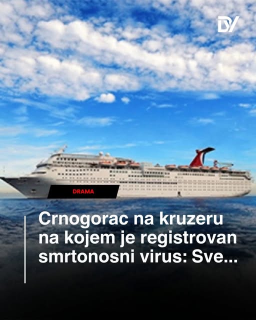 Crnogorac na kruzeru na kojem je registrovan smrtonosni virus: „Sve što želim… - featured image
