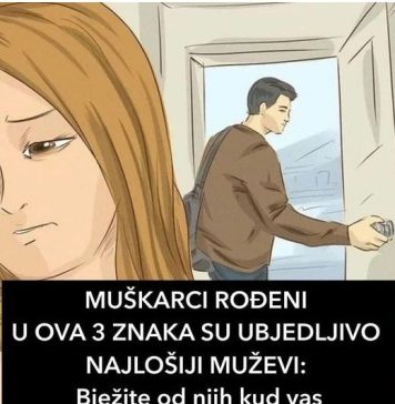 MUŠKARCI R0ĐENI U 0VA 3 ZNAKA SU NAJG0Rl MUŽEVl: Bježite od njih kud vas noge nose! MUŠKARCI R0ĐENI U 0VA 3 ZNAKA SU NAJG0Rl MUŽEVl: Bježite od njih kud vas noge nose! - featured image