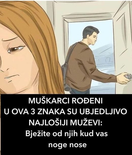 MUŠKARCI R0ĐENI U 0VA 3 ZNAKA SU NAJG0Rl MUŽEVl: Bježite od njih kud vas noge nose! - featured image