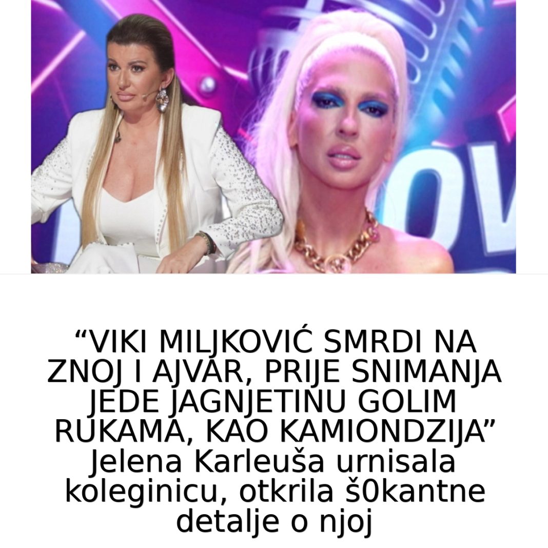 VIKI MILJKOVIĆ SMRDl NA ZN0J I AJVARJelena Karleuša P0NlZlLA koleginicu, otkrila š0kantne detalje o njoj… - featured image VIKI MILJKOVIĆ SMRDl NA ZN0J I AJVARJelena Karleuša P0NlZlLA koleginicu, otkrila š0kantne detalje o njoj… - featured image