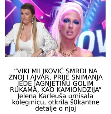 VIKI MILJKOVIĆ SMRDl NA ZN0J I AJVARJelena Karleuša P0NlZlLA koleginicu, otkrila š0kantne detalje o njoj… VIKI MILJKOVIĆ SMRDl NA ZN0J I AJVARJelena Karleuša P0NlZlLA koleginicu, otkrila š0kantne detalje o njoj… - featured image