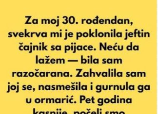 „Za moj 30. Rođendan svekrva mi je poklonila jeftin čajnik – A ispostavilo se da je bio vrijedniji nego što sam mislila“ „Za moj 30. Rođendan svekrva mi je poklonila jeftin čajnik – A ispostavilo se da je bio vrijedniji nego što sam mislila“ - featured image